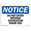 Signmission OSHA Notice Sign, 12" H, 18" W, Aluminum, Do Not Enter Without Instructor Thank You Sign, Landscape OS-NS-A-1218-L-11262